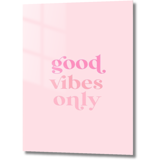Good Vibes Only