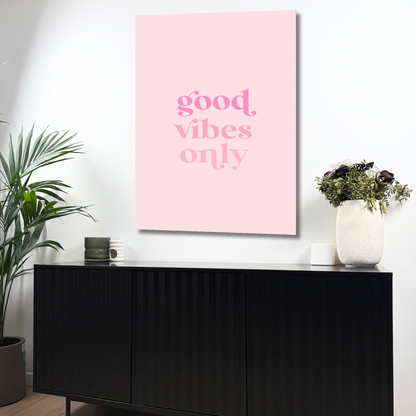 Good Vibes Only