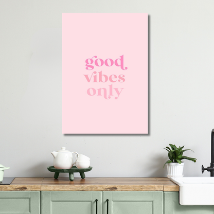 Good Vibes Only